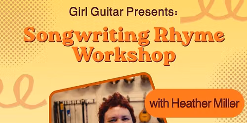 Girl Guitar Presents: Songwriting Rhyme Workshop