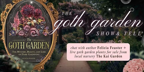 The Goth Garden Show & Tell