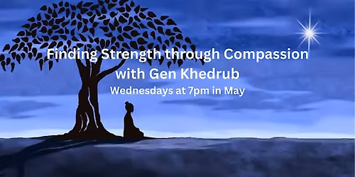 Finding Strength through Compassion - Wednesday 7pm meditation class