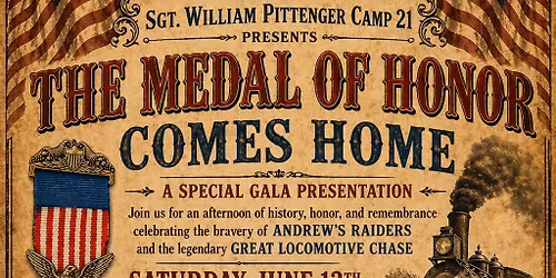 Sgt. William Pittenger Camp 21 PRESENTS: The Medal of Honor Comes Home!!!