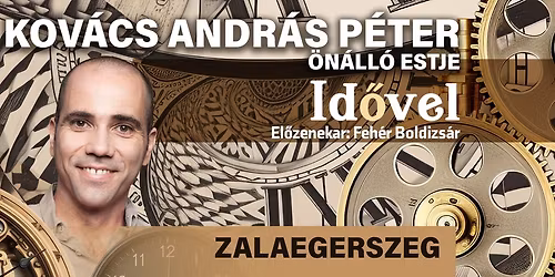 Kov\u00e1cs Andr\u00e1s P\u00e9ter - KAP \u00f6n\u00e1ll\u00f3 estje Zalaegerszegen! M\u0171sorvezet\u0151: Feh\u00e9r Boldizs\u00e1r