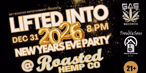 GRE Presents: LIFTED INTO 2026! Roasted Hemp Co\u2019s NEW YEARS PARTY! 