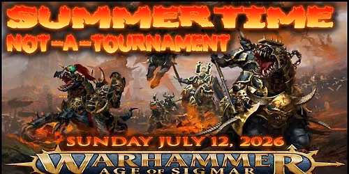 Age of Sigmar: Summertime Not-A-Tournament 2026