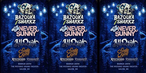 LiVE @ Salem Historic Grande Theater-Never Sunny w\/Bazooka Sharkz + Friends