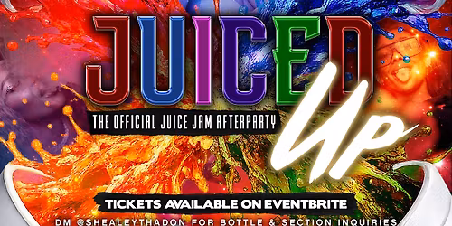 OFFICIAL 21+ JUICE JAM AFTERPARTY