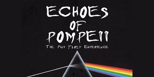 PINK FLOYD NITE WITH ECHOES OF POMPEII