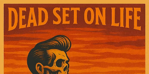 Dead Set On Life LIVE! At Tulips Grub & Pub