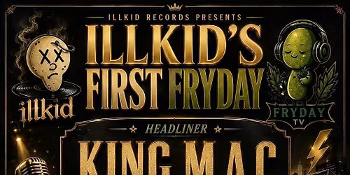 ILL KID RECORDS SHOWCASE (ILL KID\u2019s First FRYDAY)