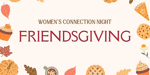 Women\u2019s Connection Night \u2014 Friendsgiving