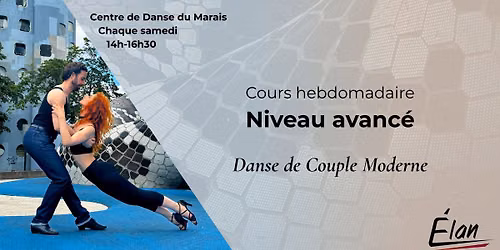 Cours hebdomadaire : Niveau avanc\u00e9 \/ Danse de Couple Moderne