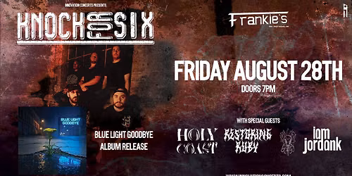 Knock For Six Album Release 8\/28\/26 wsg\/ Holy Coast, Restoring Ruby, Cracked Glass & IAMJORDANK