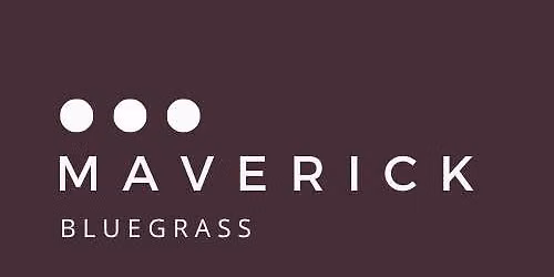 MATINEE***Maverick Bluegrass
