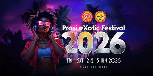PROSI Exotic Festival 2026 | 12 & 13 JUNE in Vienna