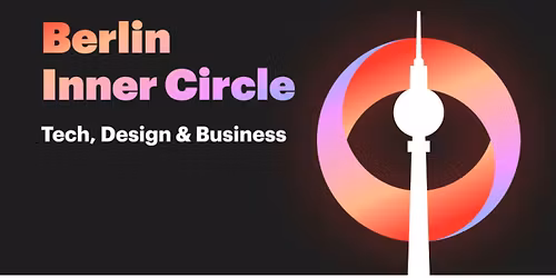 Berlin Inner Circle - Tech, Design & Business Networking Meet-up