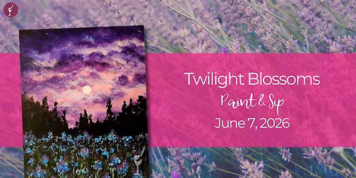 Twilight Blossoms | Paint & Sip | June 7