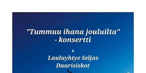 Joulukonsertti "Tummuu ihana jouluilta" - Seljas ja Duurisiskot Tyrn\u00e4v\u00e4n kirkossa su 21.12. klo 14