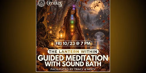 The Lantern Within: Guided Chakra Meditation with Sound Bath - Friday 10\/23 @ 7pm