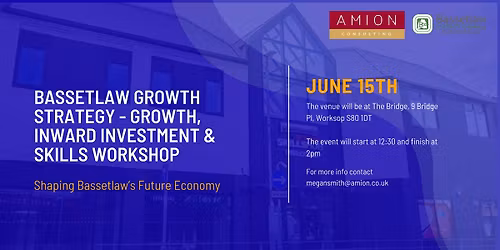 Bassetlaw Growth Strategy - Growth, Inward Investment & Skills Workshop