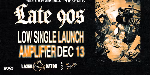 LATE 90s \/\/ Perth \/\/ 'Low' Single Launch \/\/ Amplifier \/\/ 18+