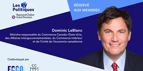 RV Politiques avec l\u2019honorable Dominic LeBlanc