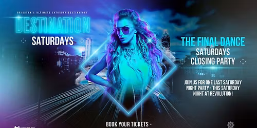 Destination Saturdays x Revolution Brighton | 07.03.2026 | The Final Dance!