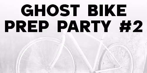 Ghost Bike Prep Party #2