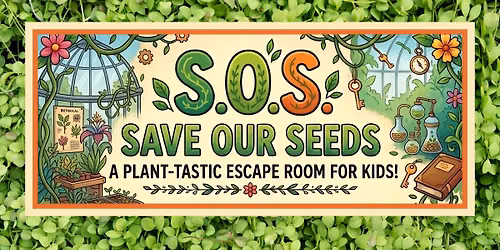 SOS: Save Our Seeds! A Plant-tastic Escape Room for Kids!