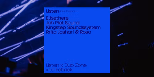 \u25cf Listen x Dub Zone x La Fabriek