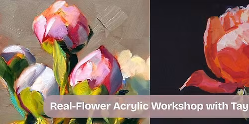 Real-Flower Acrylic Workshop with Taylor Bash