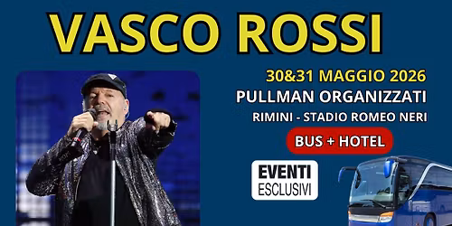 Vasco Rossi \ud83c\udfb6 "30&31 Maggio 2026 - Rimini" \ud83d\ude8c Bus A\/R + Hotel