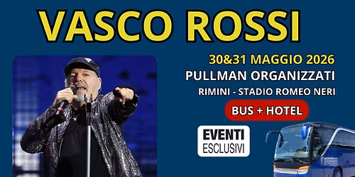 Vasco Rossi \ud83c\udfb6 "30&31 Maggio 2026 - Rimini" \ud83d\ude8c Bus A\/R + Hotel