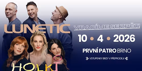 LUNETIC & HOLKI I klub Prvn\u00ed Patro Brno I Zb\u00fdv\u00e1 25% kapacity