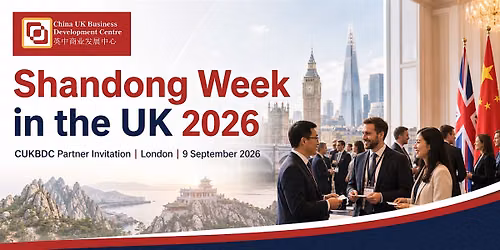 Shandong Week in the UK 2026: CUKBDC Partner Invitation