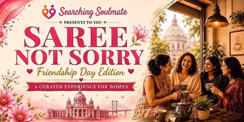 Saree Not Sorry - Friendship Day Edition