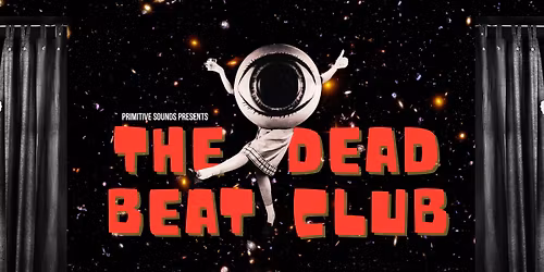 THE DEAD BEAT CLUB last blast 25 presented by Primitive Sounds DJs