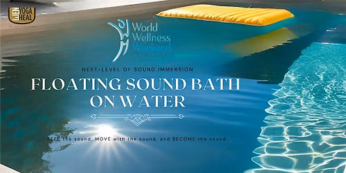 WORLD WELLNESS WEEKEND - Floating SOUND BATH on Water