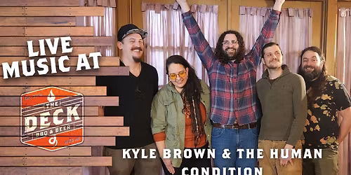 KYLE BROWN & THE HUMAN CONDITION LIVE @ THE DECK