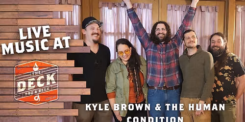 KYLE BROWN & THE HUMAN CONDITION LIVE @ THE DECK