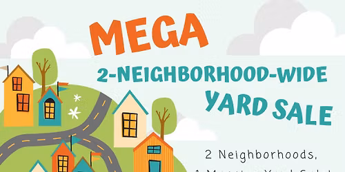 Mega 2-Neighborhood-Wide Yard Sale
