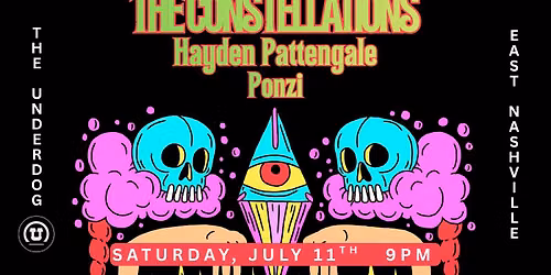 The Constellations + Hayden Pattengale + Ponzi @ The Underdog