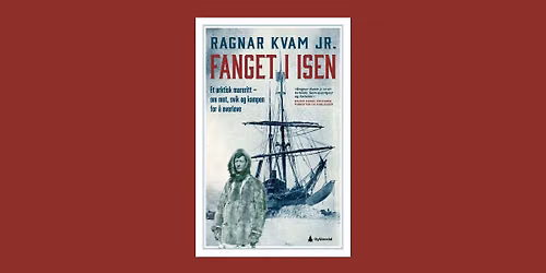 Boklansering: \u00abFanget i isen\u00bb av Ragnar Kvam