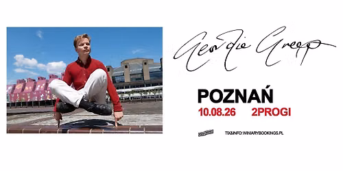 GEORDIE GREEP \/ 10.08.26 \/ 2Progi, Pozna\u0144