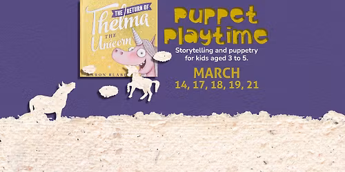 Puppet Playtime: The Return of Thelma the Unicorn (Mar)