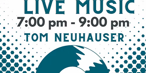 Live Music with Tom Neuhauser!