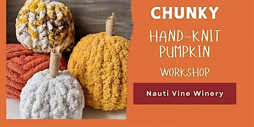 Make a Chunky Hand-Knit Pumpkin at Nauti Vine Winery