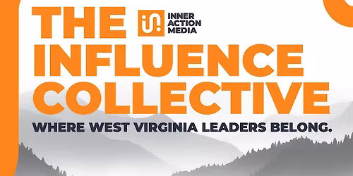 The Influence Collective - Where WV Leaders Belong