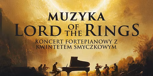 W\u0142adca Pier\u015bcieni - Fortepian i Smyczki \u2013 Katowice Miasto Ogrod\u00f3w, 28.10, 19:30