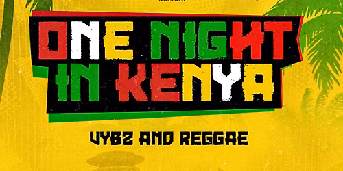 One Night In Kenya: Vybz And Reggae