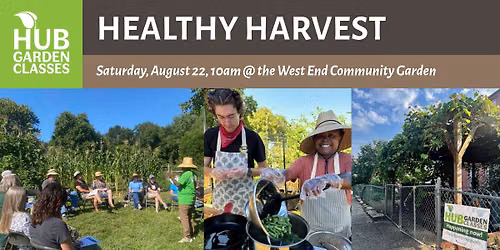 HUB Garden Class: Healthy Harvest @ the West End Community Garden