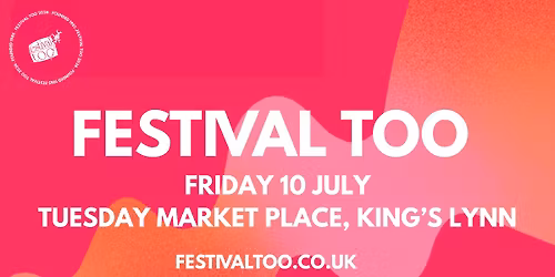 Festival Too -Friday 10th July